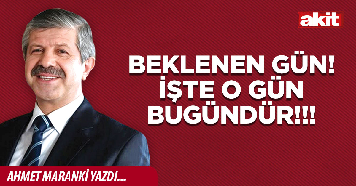 BEKLENEN GÜN! İŞTE O GÜN BUGÜNDÜR!!!