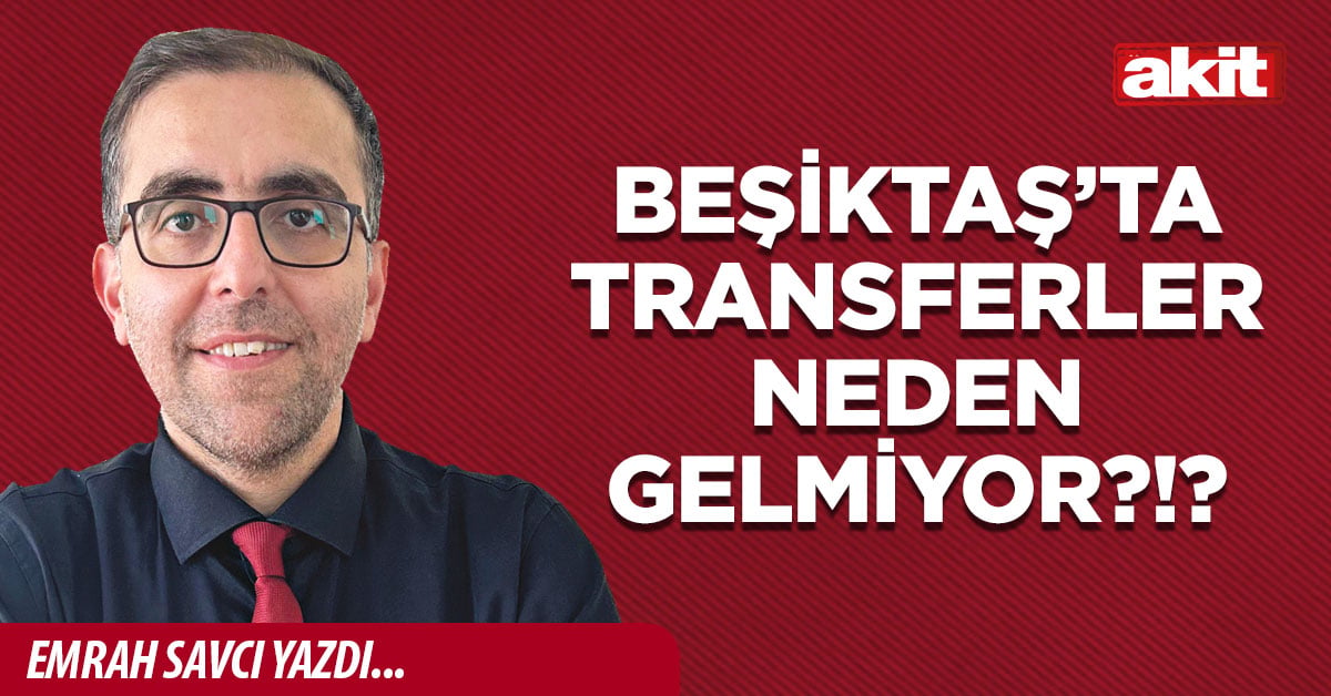 Beşiktaş’ta transferler neden gelmiyor?!?
