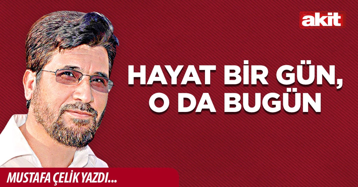 Hayat bir gün, o da bugün