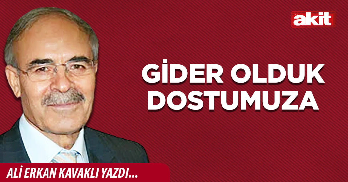 Gider olduk dostumuza