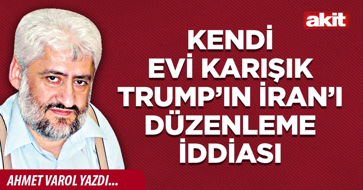 Kendi evi karışık Trump’ın İran’ı düzenleme iddiası