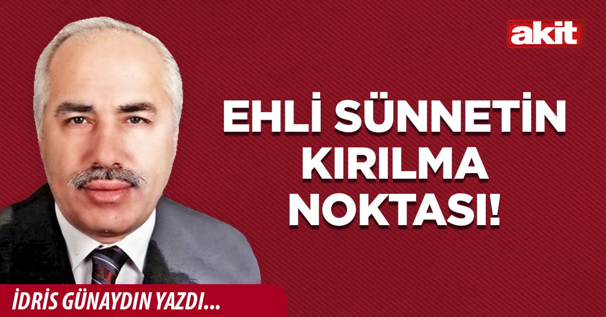 Ehli Sünnetin kırılma noktası!