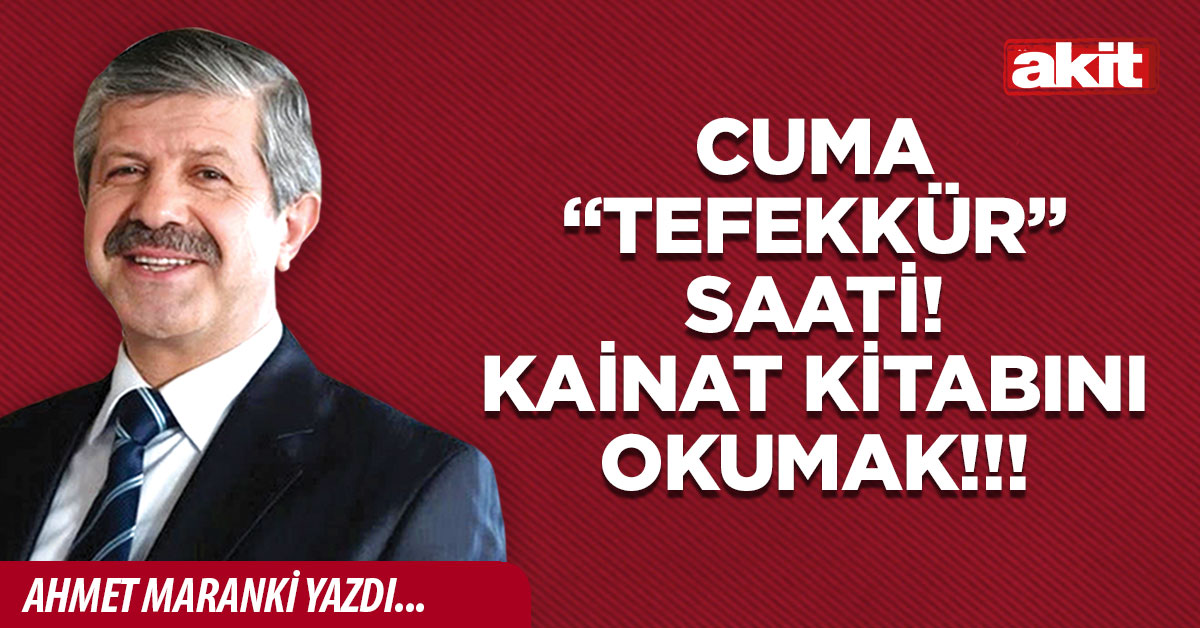 Cuma “tefekkür” saati! Kainat kitabını okumak!!!