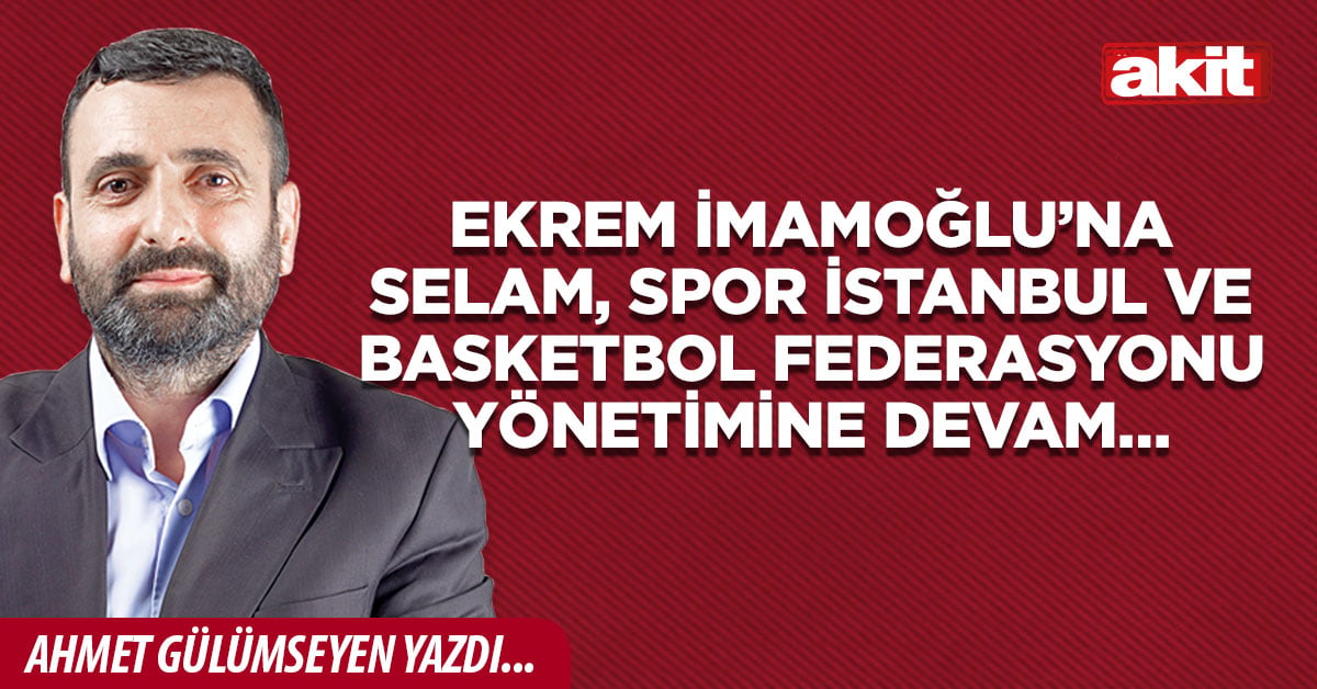 Ekrem İmamoğlu’na selam, Spor İstanbul ve Basketbol Federasyonu yönetimine devam…