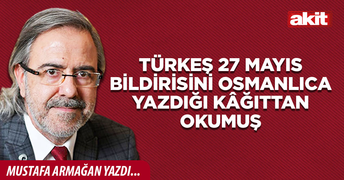 Türkeş 27 Mayıs bildirisini Osmanlıca yazdığı kâğıttan okumuş