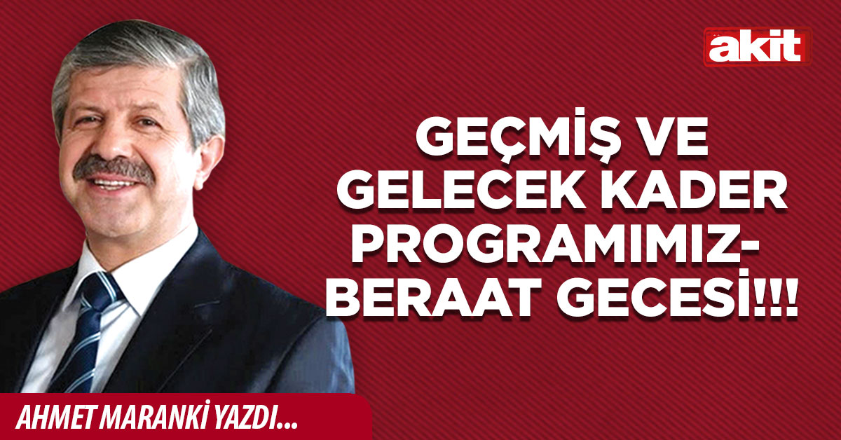Geçmiş ve gelecek kader programımız- Beraat Gecesi!!!