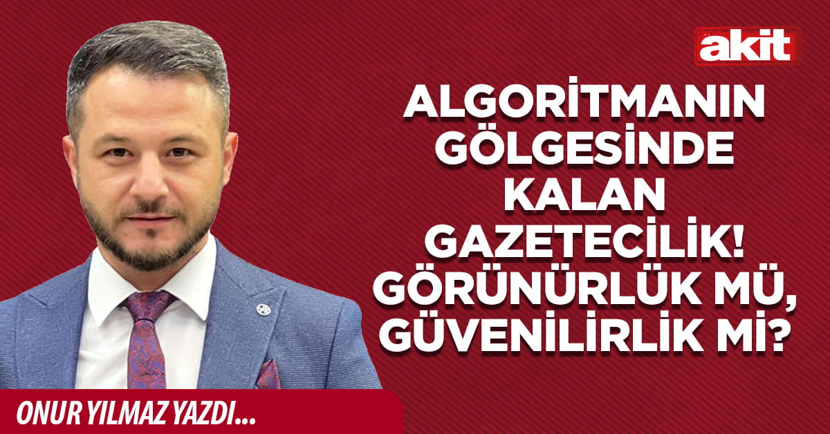 Algoritmanın gölgesinde kalan gazetecilik! Görünürlük mü, güvenilirlik mi?