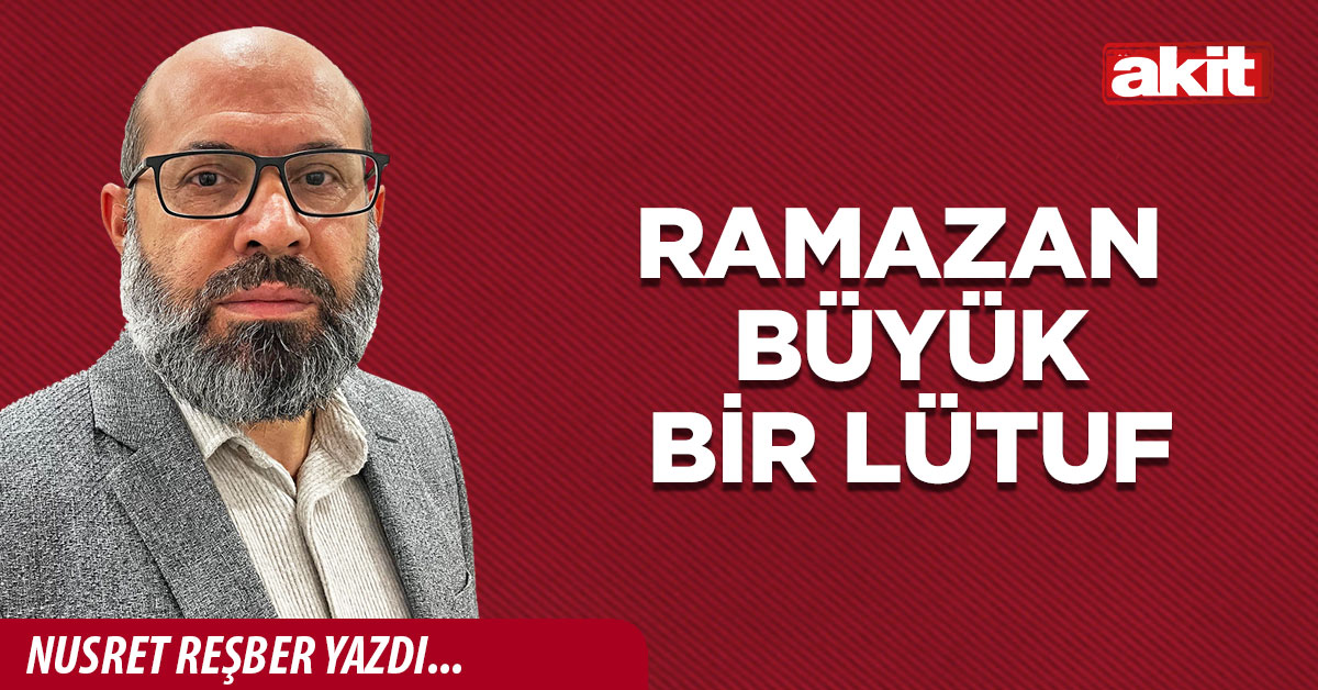 Ramazan büyük bir lütuf