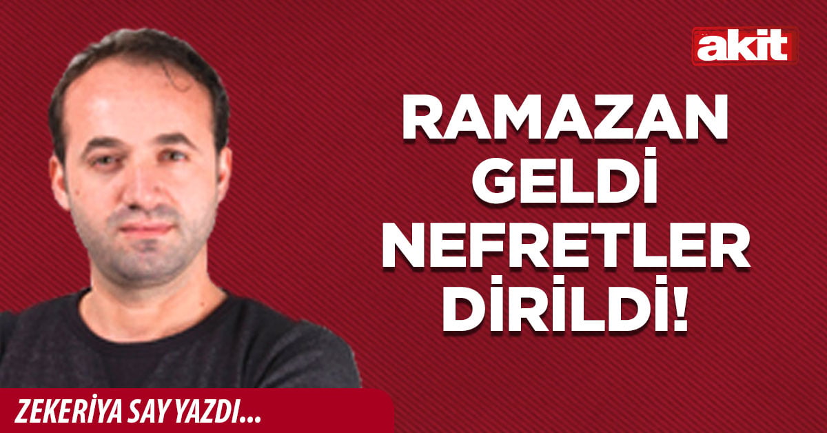 Ramazan geldi nefretler dirildi!