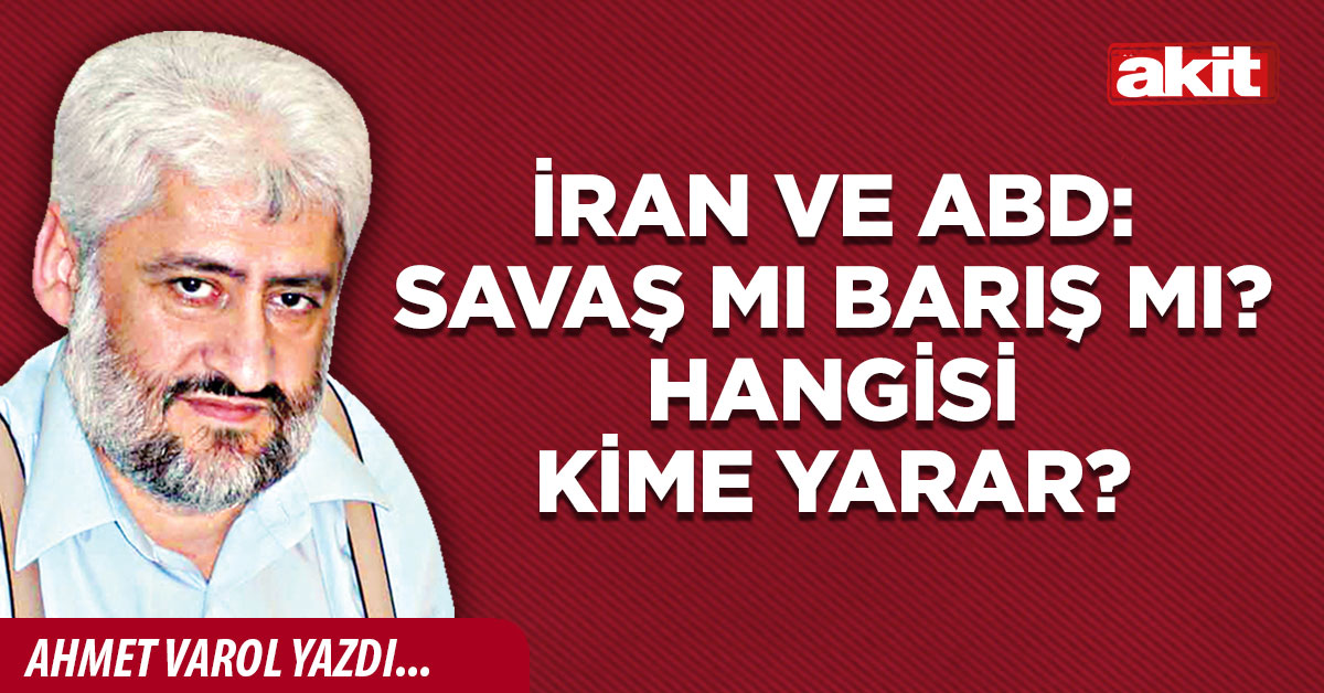 İran ve ABD: Savaş mı barış mı? Hangisi kime yarar?
