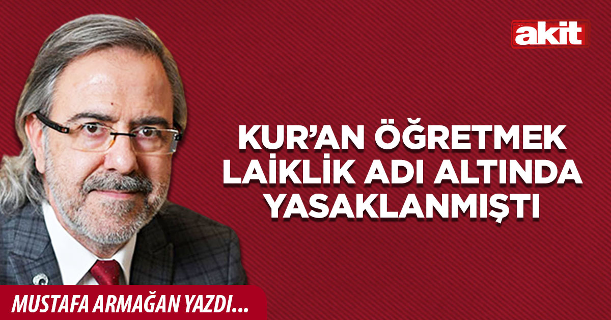 Kur’an öğretmek laiklik adı altında yasaklanmıştı