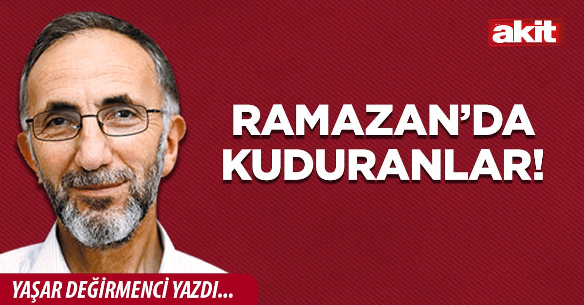 Ramazan’da kuduranlar!