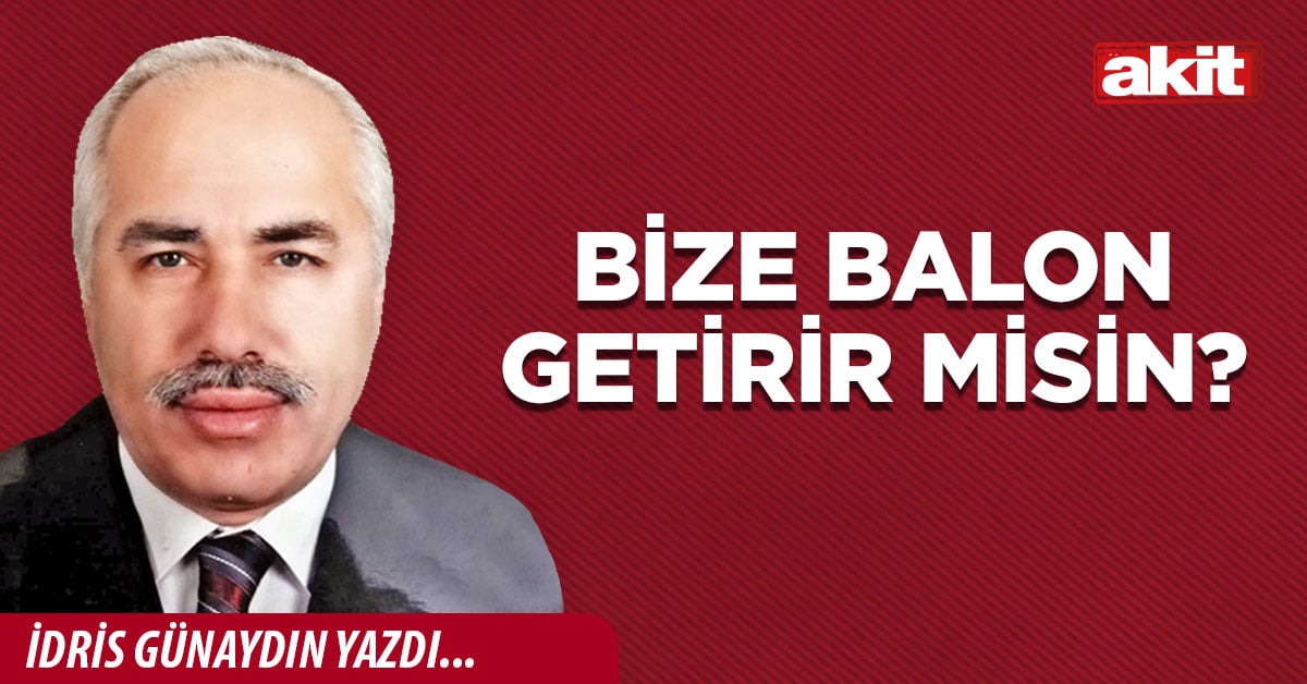 Bize balon getirir misin?