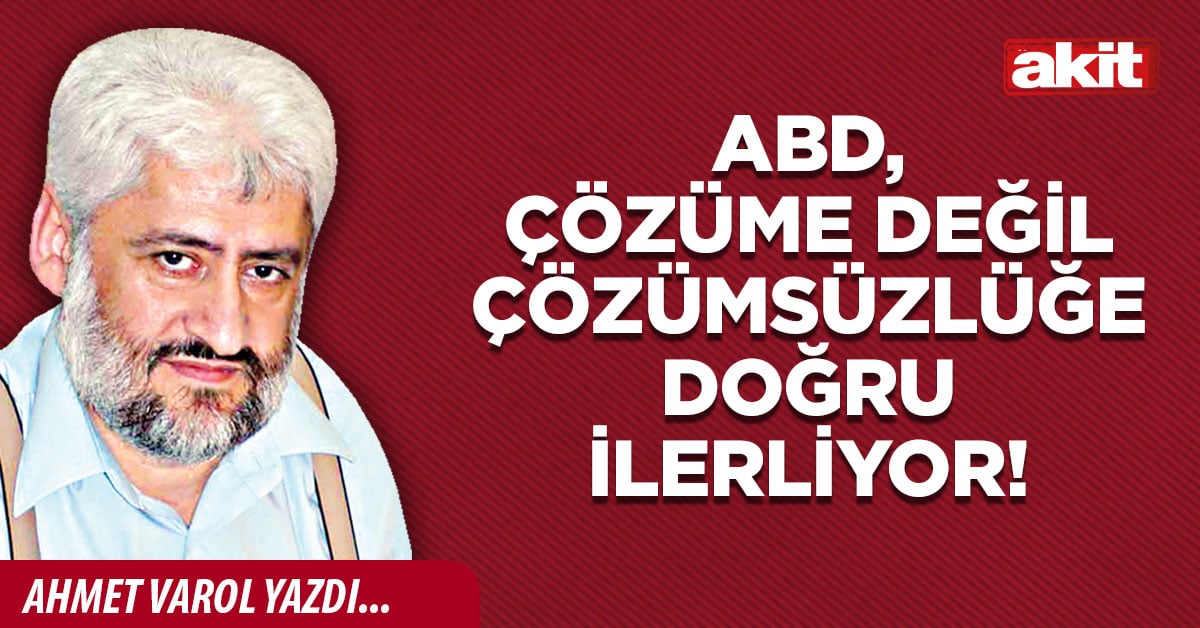 ABD, çözüme değil çözümsüzlüğe doğru ilerliyor!