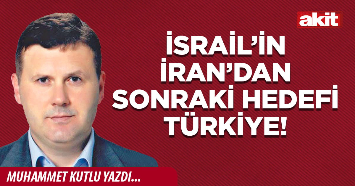 İsrail’in İran’dan sonraki hedefi Türkiye!