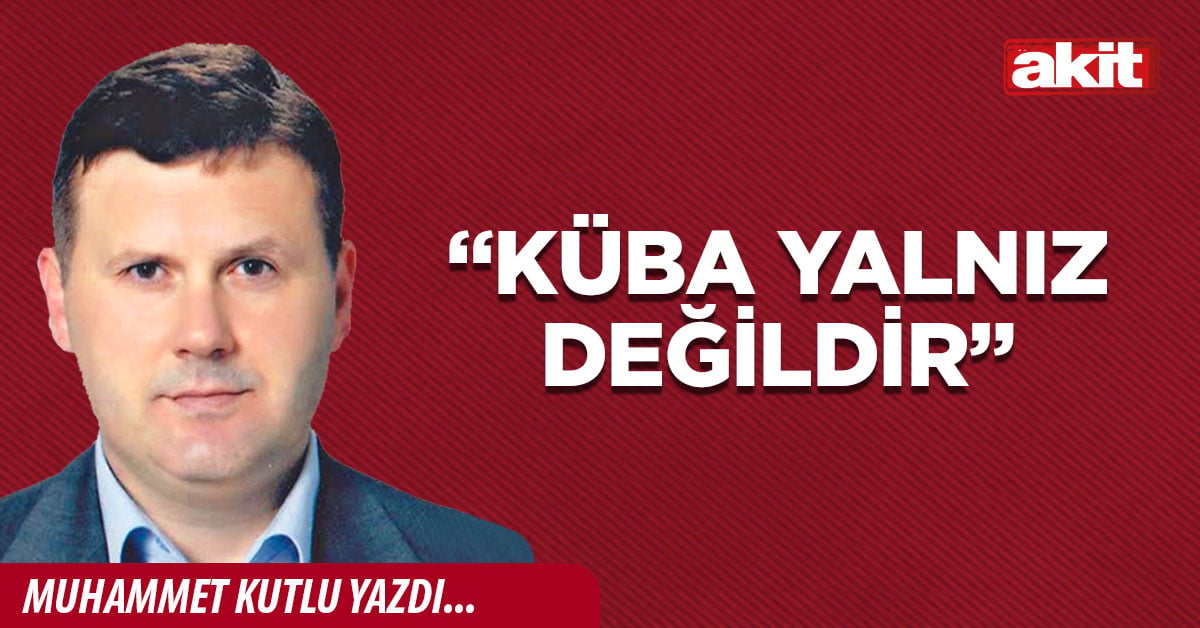  “Küba yalnız değildir”