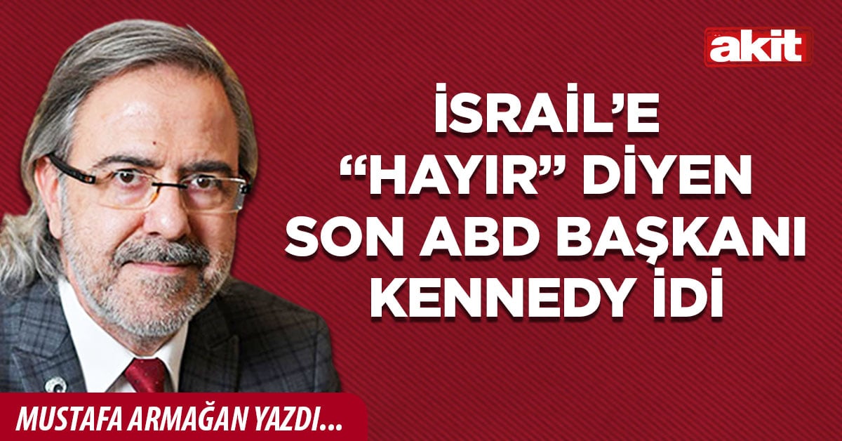 İsrail’e “Hayır” diyen son ABD Başkanı Kennedy idi
