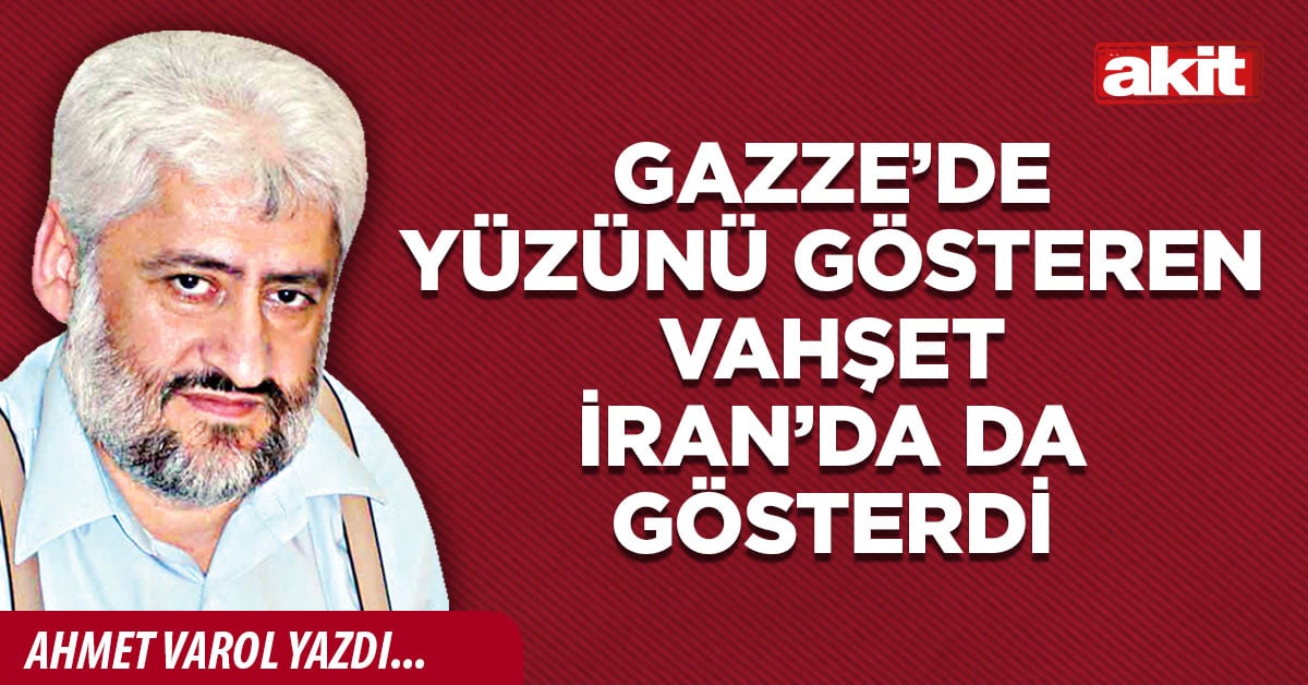 Gazze’de yüzünü gösteren vahşet İran’da da gösterdi