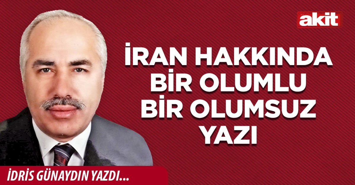 İran hakkında bir olumlu bir olumsuz yazı