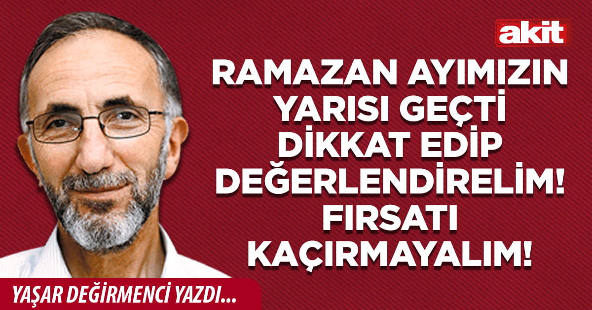 Ramazan ayımızın yarısı geçti dikkat edip değerlendirelim! Fırsatı kaçırmayalım!