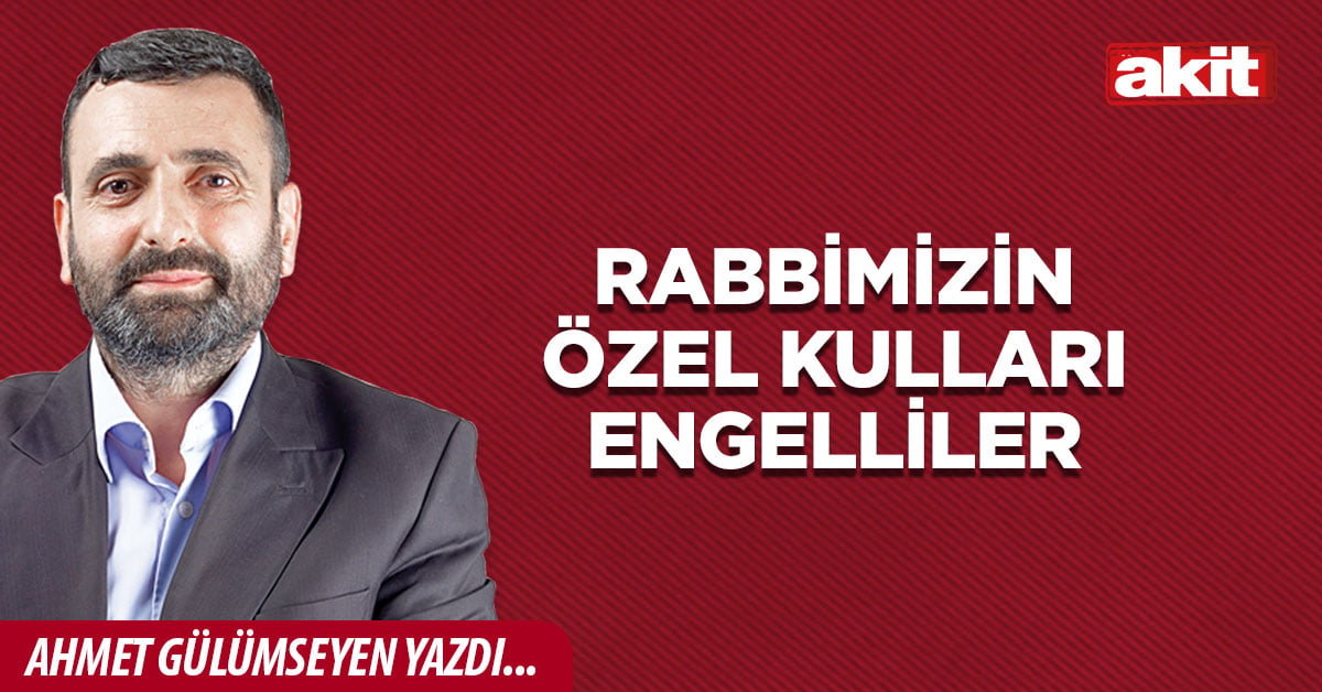 Rabbimizin özel kulları engelliler