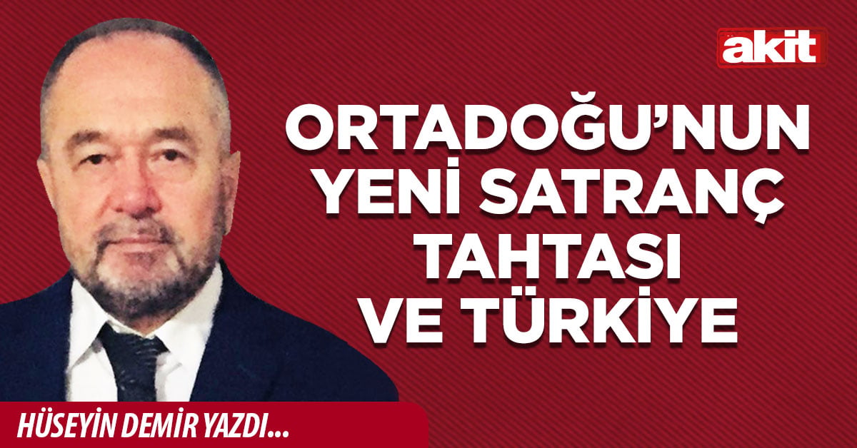 Ortadoğu’nun Yeni Satranç Tahtası ve Türkiye