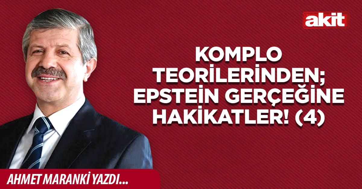 Komplo teorilerinden; Epstein gerçeğine hakikatler! (4)
