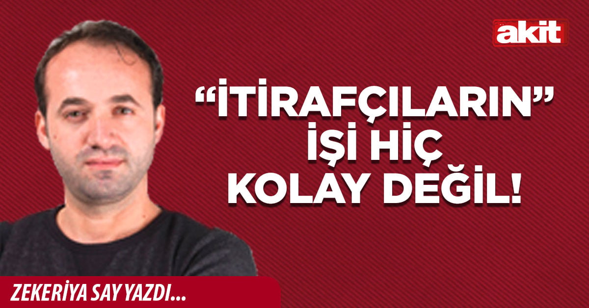 “İtirafçıların” işi hiç kolay değil!