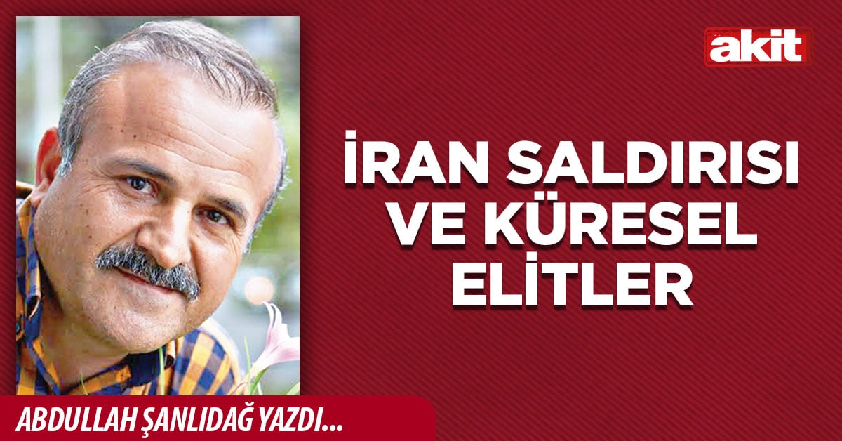 İran saldırısı ve küresel elitler