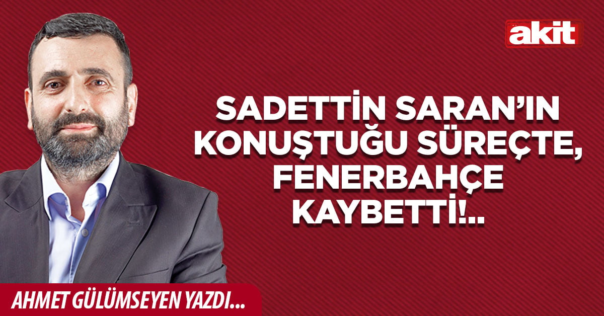Sadettin Saran’ın konuştuğu süreçte, Fenerbahçe kaybetti!..
