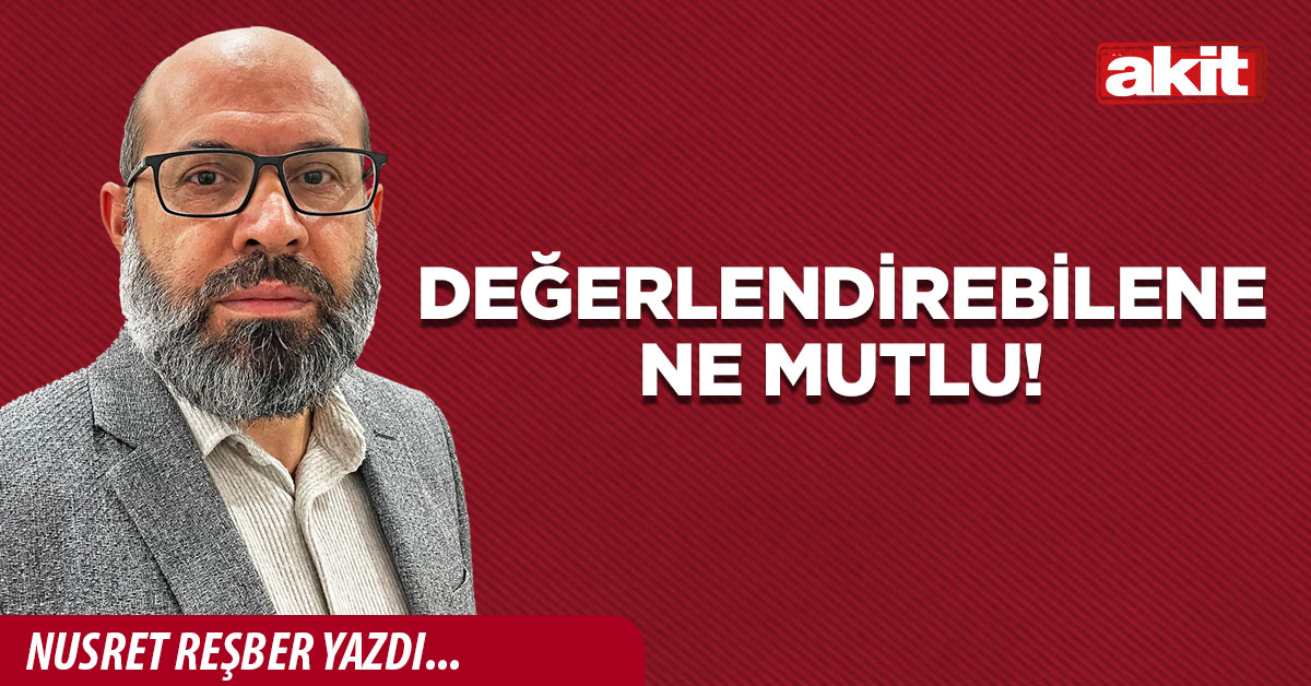 Değerlendirebilene ne mutlu!