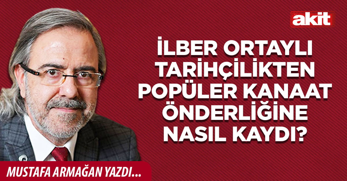 İlber Ortaylı tarihçilikten popüler kanaat önderliğine nasıl kaydı?