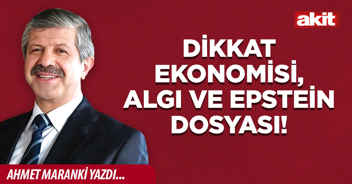 Dikkat ekonomisi, algı ve Epstein dosyası!
