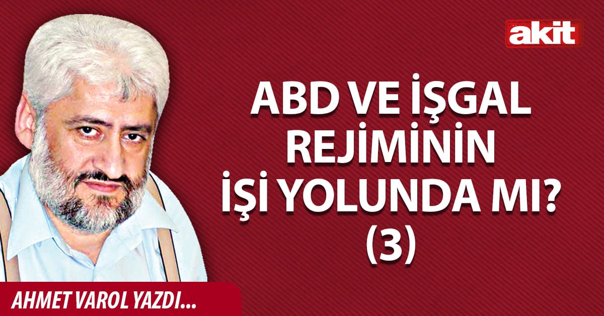 ABD ve işgal rejiminin işi yolunda mı? (3)