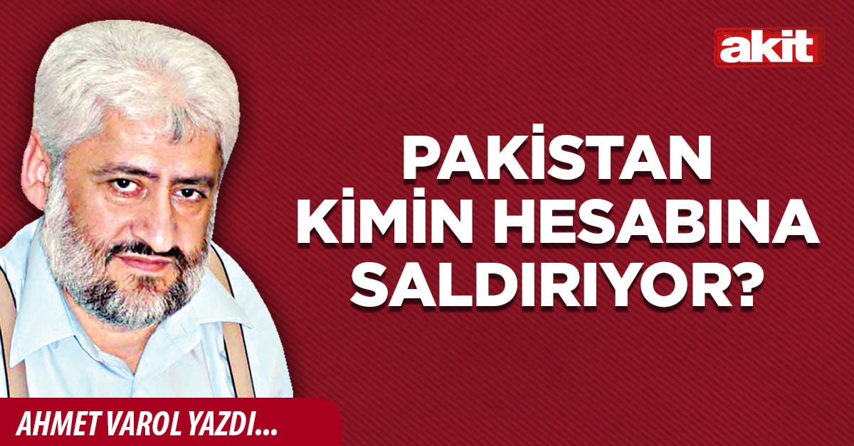 Pakistan kimin hesabına saldırıyor?