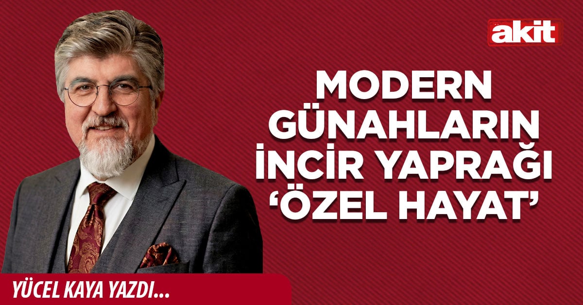 Modern günahların incir yaprağı ‘Özel Hayat’
