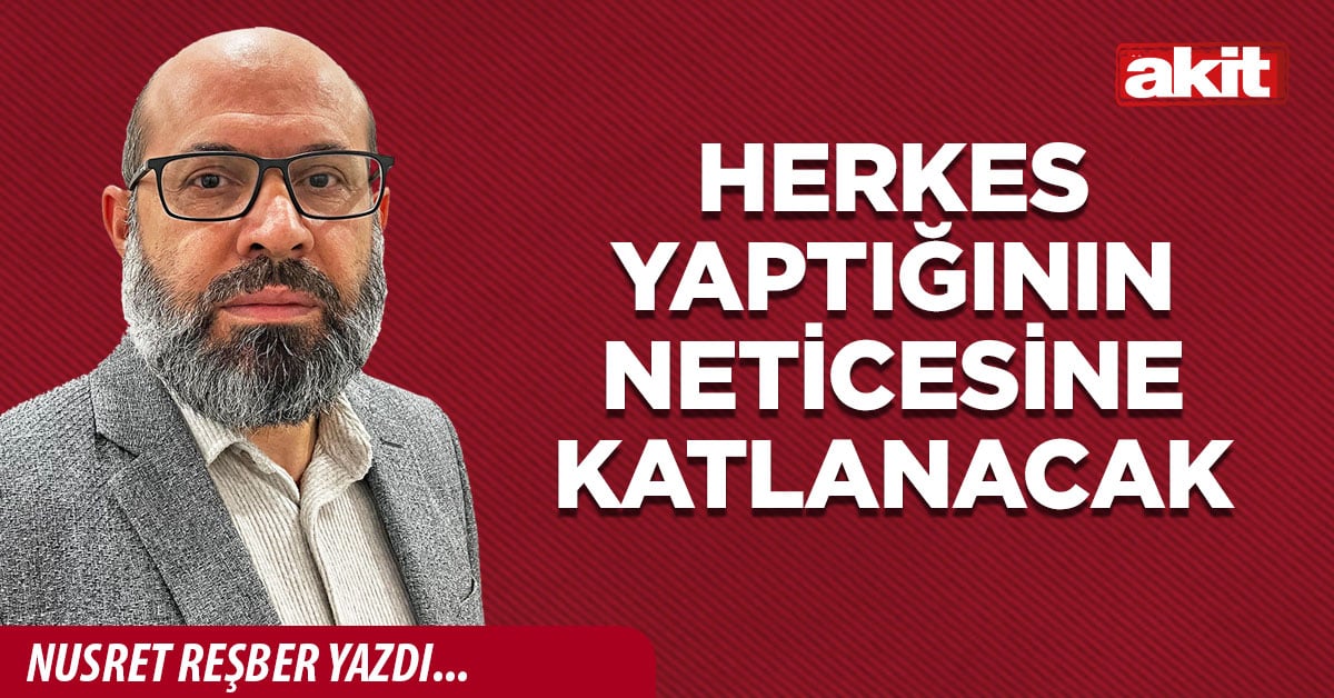 Herkes yaptığının neticesine katlanacak