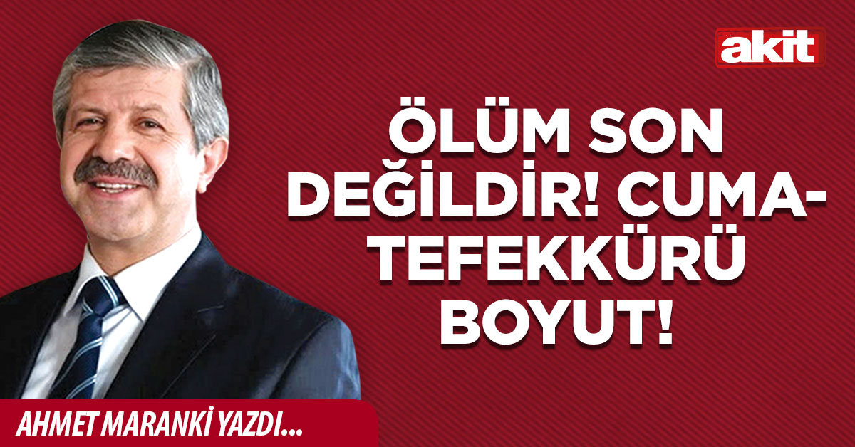 ÖLÜM SON DEĞİLDİR! Cuma -Tefekkürü boyut!