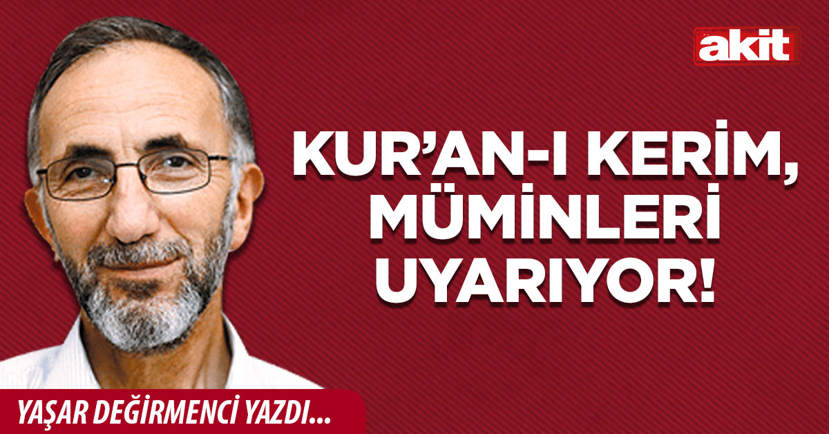 Kur’an-ı Kerim, müminleri uyarıyor!