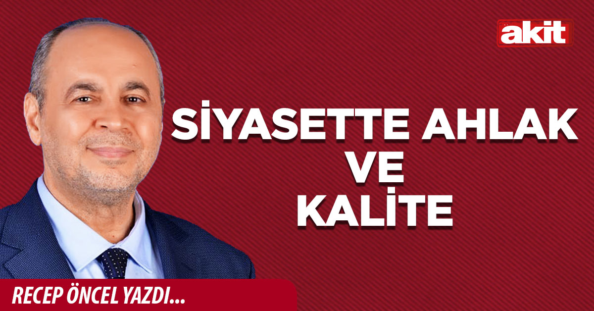 SİYASETTE AHLAK VE KALİTE 
