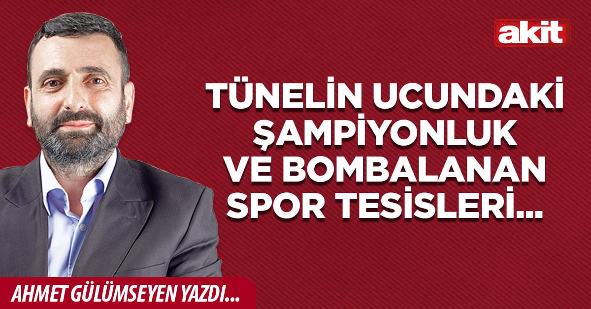 Tünelin ucundaki şampiyonluk ve bombalanan spor tesisleri...