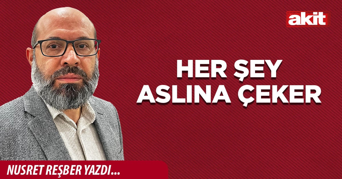 Her şey aslına çeker