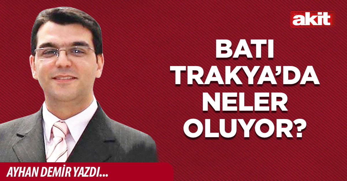 Batı Trakya’da neler oluyor?
