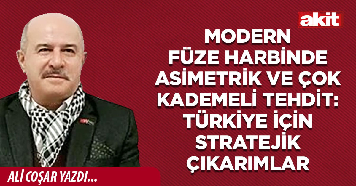 Modern füze harbinde asimetrik ve çok kademeli tehdit: Türkiye için stratejik çıkarımlar
