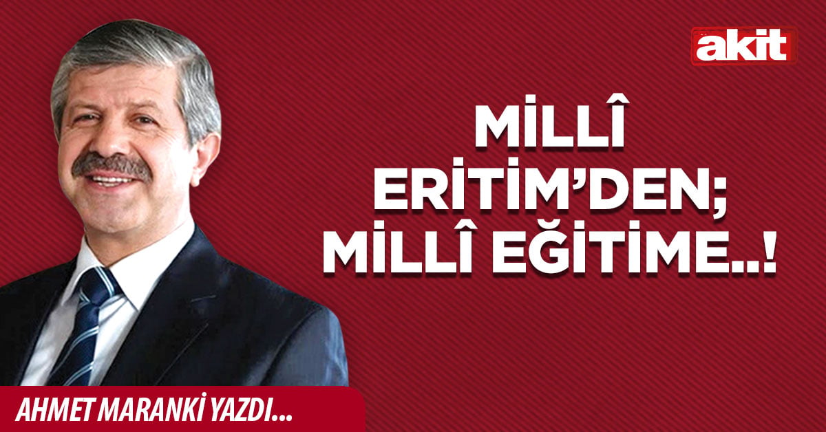 Millî Eritim’den; Millî Eğitime..!