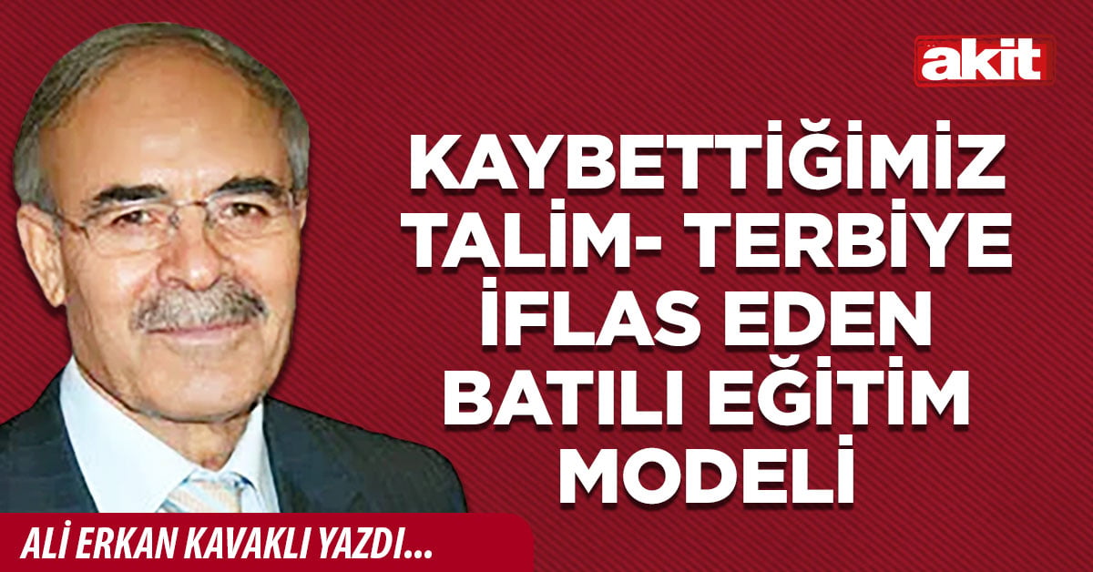 Kaybettiğimiz talim- terbiye iflas eden batılı eğitim modeli