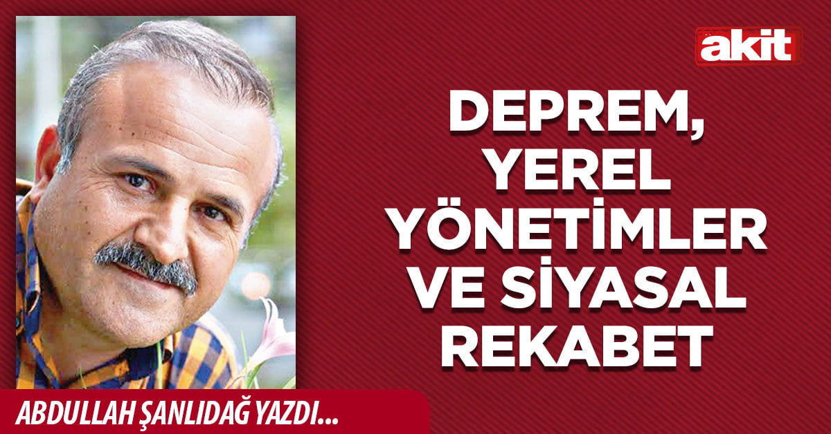 Deprem, yerel yönetimler ve siyasal rekabet