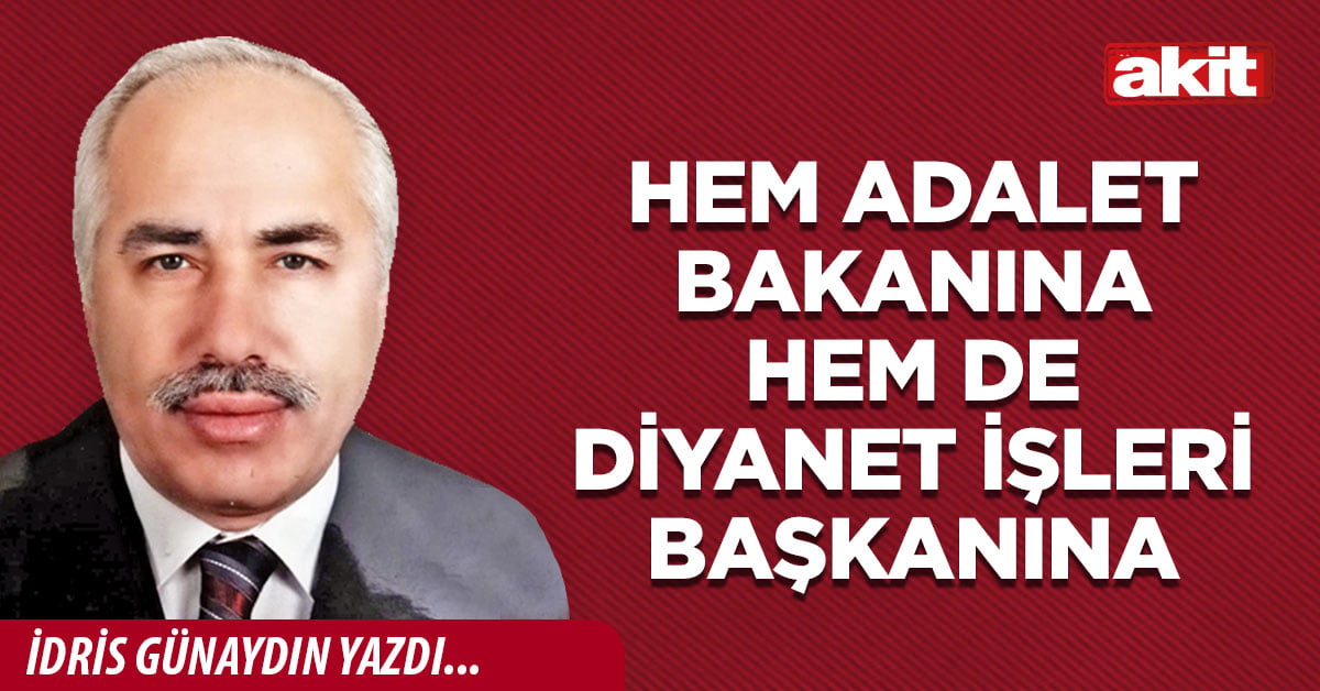 Hem Adalet Bakanına hem de Diyanet İşleri Başkanına