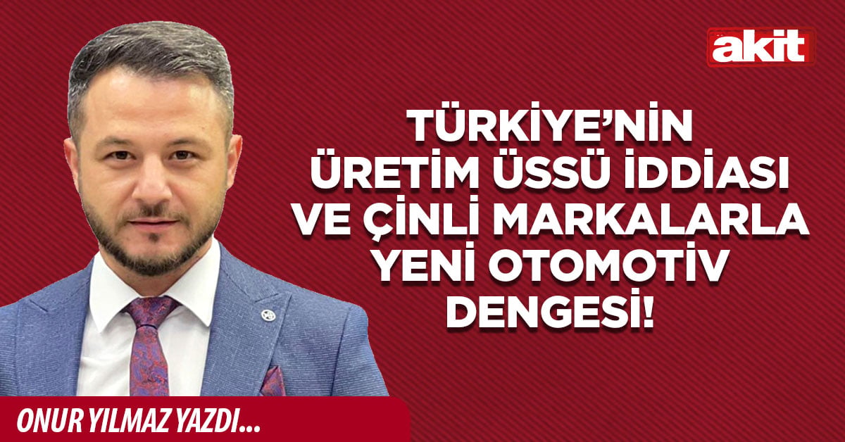 Türkiye’nin üretim üssü iddiası ve Çinli markalarla yeni otomotiv dengesi!