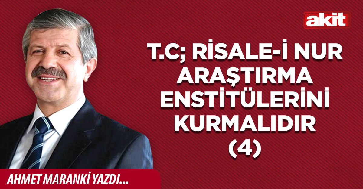 T.C Risale-i Nur Araştırma Enstitülerini kurmalıdır (4)